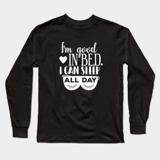 I'm good in bed. White. Long Sleeve T-Shirt